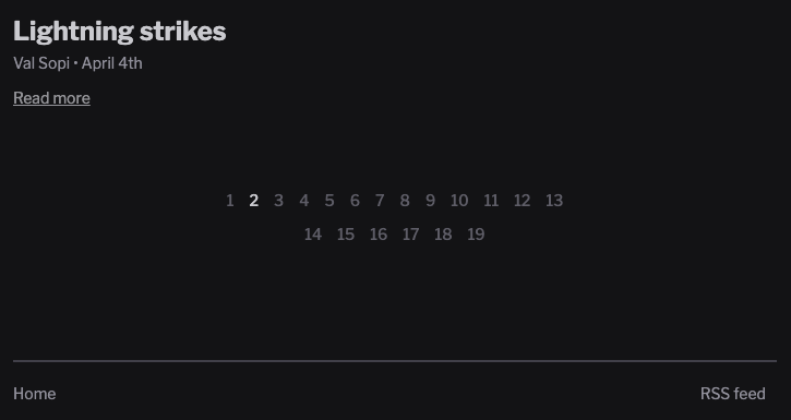 The image shows a dark-themed webpage footer with a pagination component. At the top, there is a heading that reads Lightning strikes followed by an attribution Val Sopi April 4th and a link to Read more. Below this, there is a sequence of numbers from 1 to 19 spread over two lines, with numbers 1 through 13 on the first line and 14 through 19 on the second line. These numbers are presumably page numbers for navigation. The number 5 is highlighted, indicating it is the current page. At the very bottom of the image, the words Home and RSS feed are aligned to the left and right corners respectively, likely representing links to the homepage and an RSS feed.